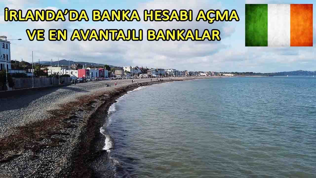 2024 İRLANDA'DA BANKA HESABI AÇMA VE EN AVANTAJLI BANKALAR