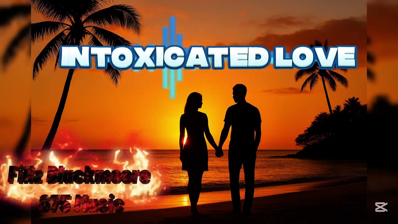 Intoxicated Love_Reggae R&B Fusioned Love Song_Fillz Blackmoore 675 Music