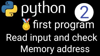2#first python program and read input from user #memory address# in hindi easy language