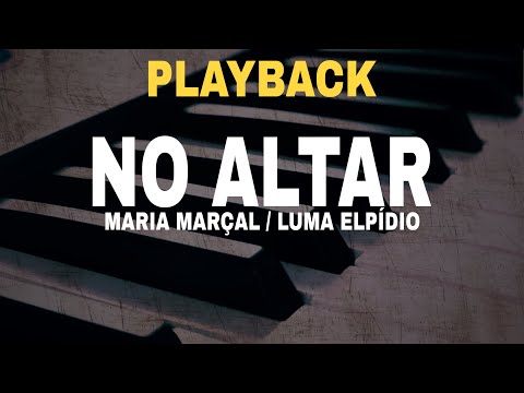🎤 Playback - No Altar [ Maria Marçal / Luma Elpídio ]