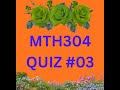 MTH304 QUIZ #03 FOR FINATERM PREPARATION
