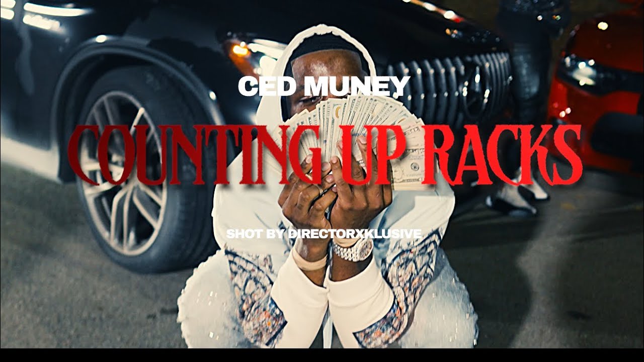 Ced Muney - Counting Up Racks (Official Video)