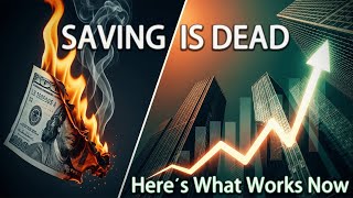 💸 Why Saving Money No Longer Works and What Does