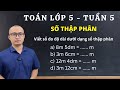 Toán lớp 5 - Tuần 5 - Bài 1 - Viết số đo độ dài dưới dạng số thập phân | Thầy Nguyễn Văn Quyền