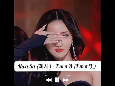Hwa Sa (화사) – I’m a B (I’m a 빛) LIRIK DAN TERJEMAHAN