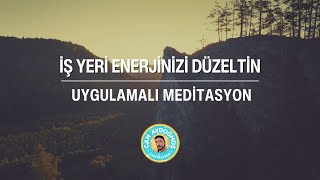 İş Yerinde Bunalmayın Enerji Programlama Meditasyonu