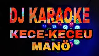 KARAOKE Dj Nias KECE KECEU MANÖ || Snada Trio NIAS|| Fati zebua VERSI Dj YAMAHA PSR