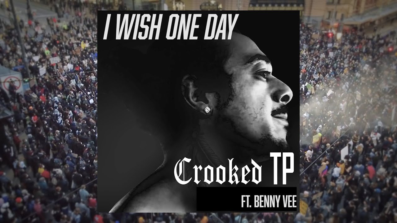 Crooked TP I Wish One Day Ft. Benny Vee