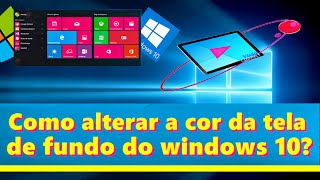 Como alterar a cor da tela de fundo do windows 10 ?