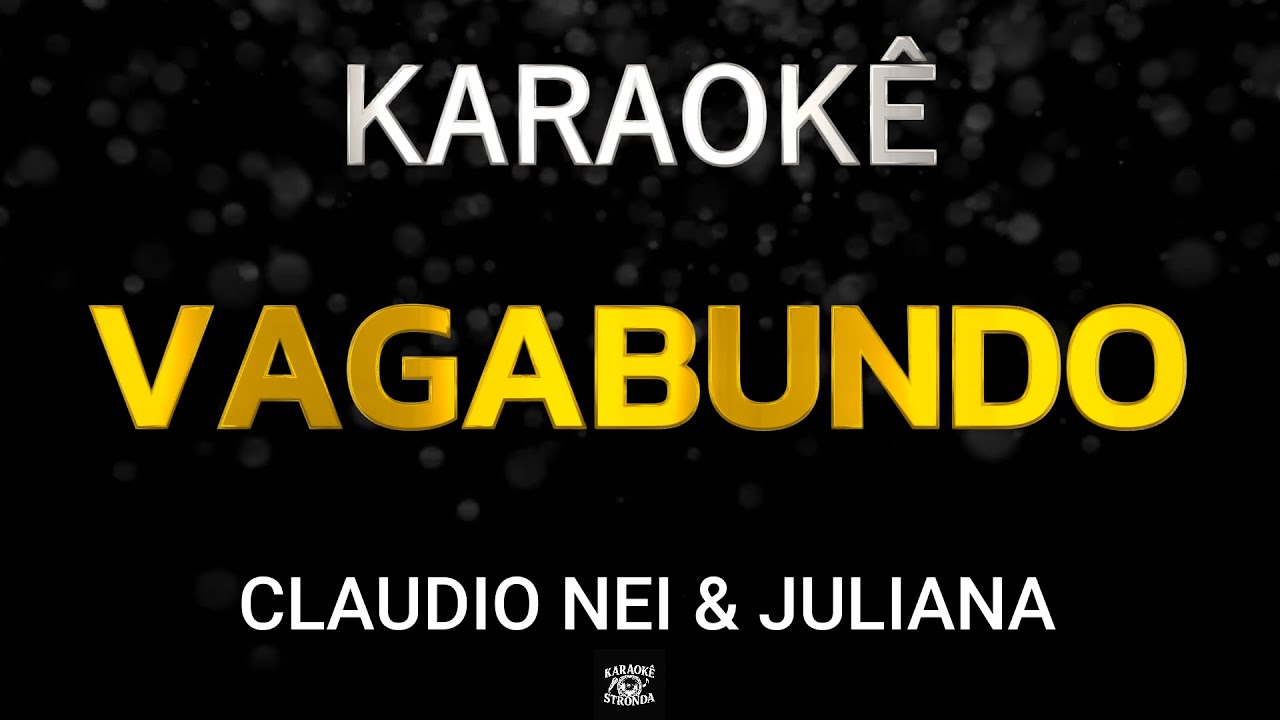 KARAOKÊ - VAGABUNDO - CLAUDIO NEI & JULIANA
