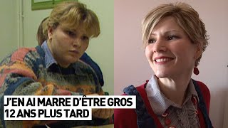 J'EN AI MARRE D'ÊTRE GROS : 12 ANS PLUS TARD