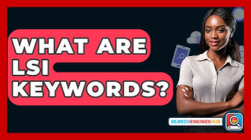 What Are LSI Keywords? - SearchEnginesHub.com