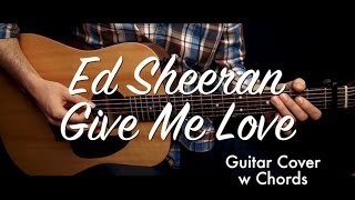 Video thumbnail of "Ed Sheeran - Give Me Love guitar cover / guitar lesson/tutorial w Chords /play-along/"