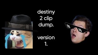 Destiny Clip Dump V1