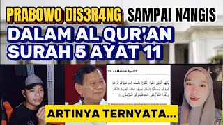 Rame... Prabowo N4NG1S di S3R4NG, Dalam Surah 5 Ayat 11 ternyata artinya..
