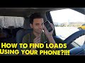 How I Find Loads That Pay Thousands of Dollars Using My Phone?!!