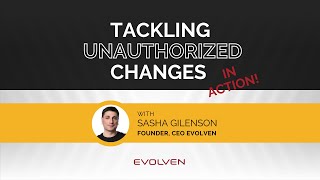 Tackling Unauthorized Changes | Demo with Sasha Gilenson