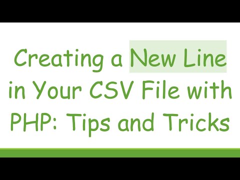 Creating a New Line in Your CSV File with PHP: Tips and Tricks