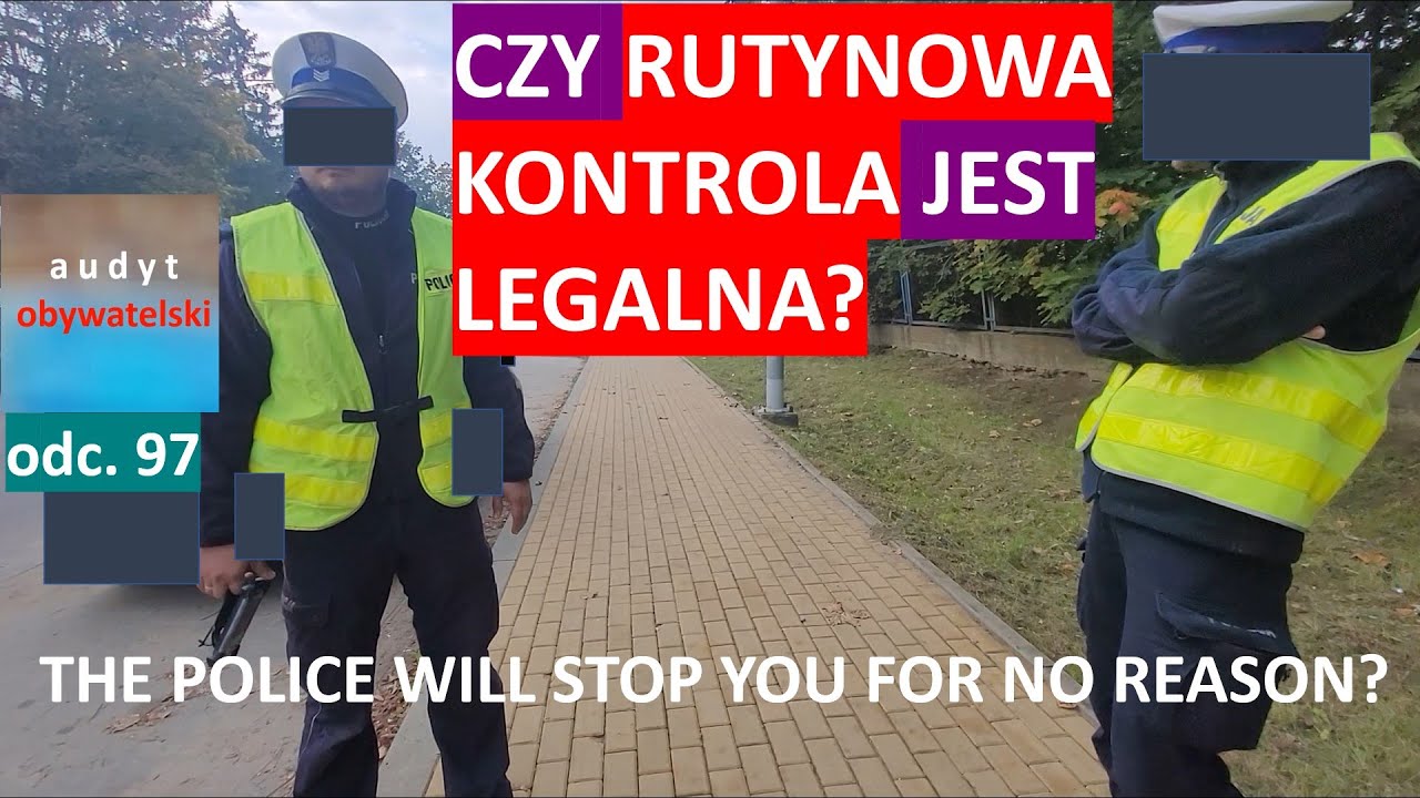 Policja mnie zatrzymuje. Powód? Rutynowa kontrola drogowa. Czy to jest legalne? #97