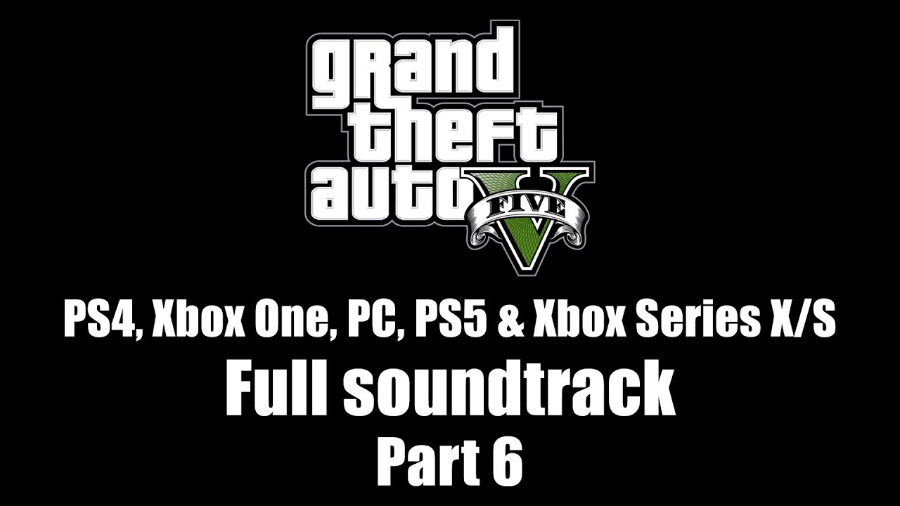 GTA V (GTA 5) - Full soundtrack | Part 6 [PS4, Xbox One, PC, PS5 & Xbox Series X/S]