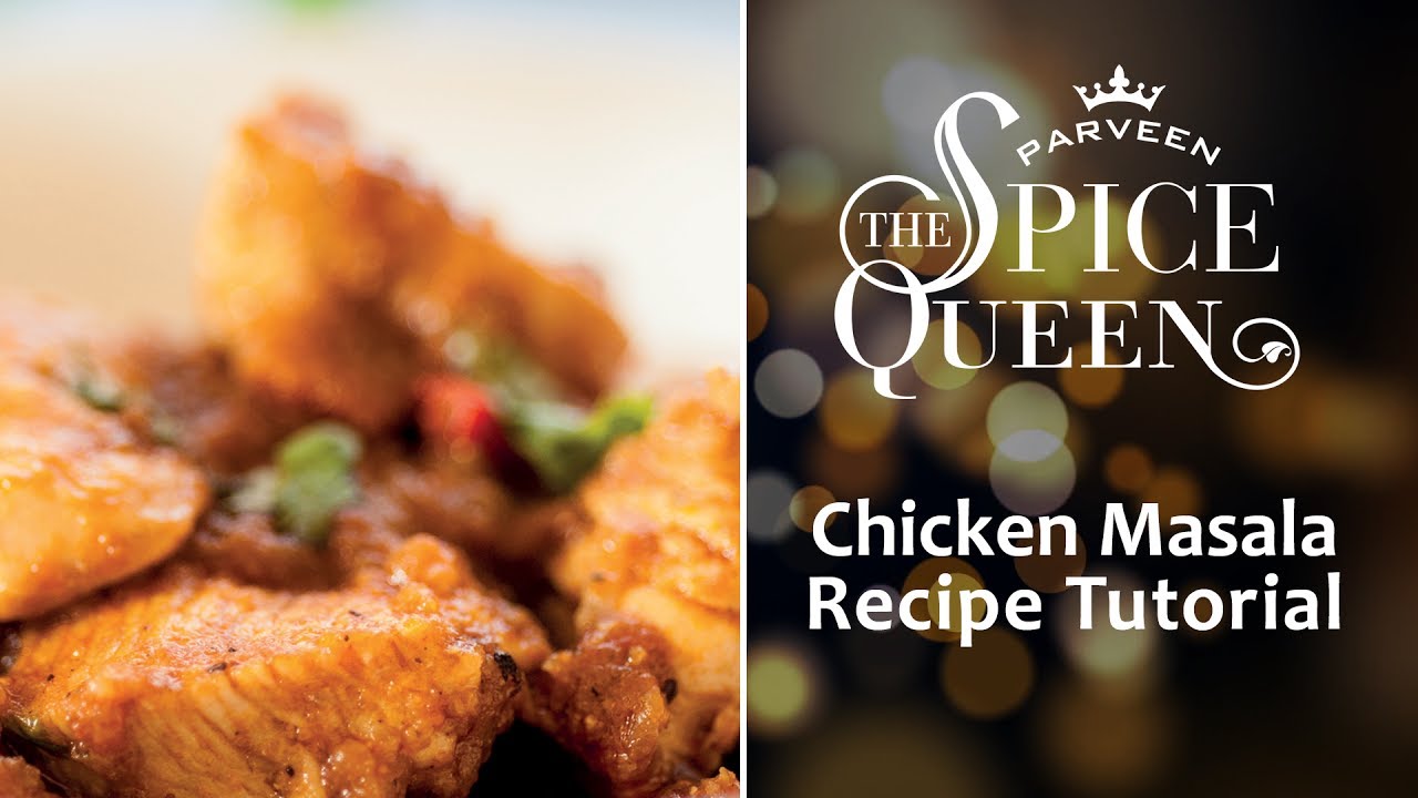 Parveen The Spice Queen Indian Food Recipe Chicken Masala Tutorial