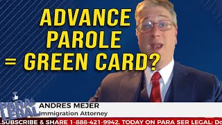 How Can Advance Parole Help You Get a Green Card 