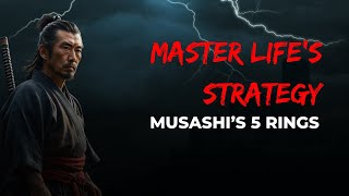 Master Strategy with Miyamoto Musashi’s ‘The Book of Five Rings’  Timeless Lessons for Life