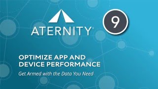 Aternity Version 9 | Optimize App and Device Performance
