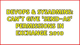 DevOps & SysAdmins: Can't give 'send-as' permissions in Exchange 2010 (5 Solutions!!)