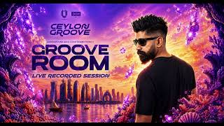 CEYLON GROOVE: GROOVE ROOM | Live Recorded Session