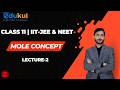 CLASS 11 | MOLE CONCEPT | CHEMISTRY | LECTURE - 2 | IIT -JEE | MAINS &amp; ADVANCED BY DHARMA SIR