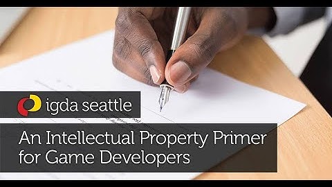 IGDA Seattle: An Intellectual Property Primer for Game Developers
