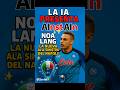 Noa Lang al Napoli. L'analisi dell'Intelligenza Artificiale di #chatgpt  #serieia