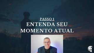 Passo 1: Entenda Seu Momento Atual