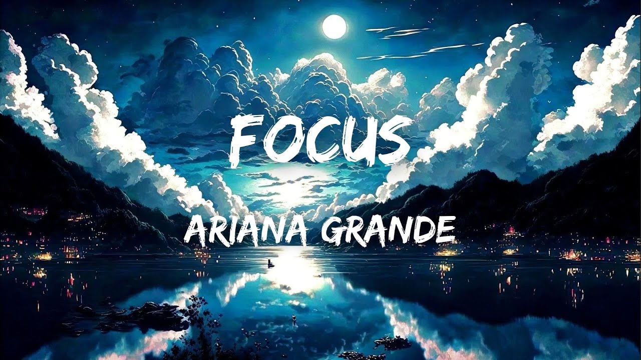 Focus Letras Ariana Grande - Focus (Lyrics) - YouTube