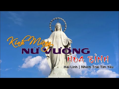 Video KÍNH MỪNG NỮ VƯƠNG HÒA BÌNH Lyrics | Sáng Tác: Hải... - youtube