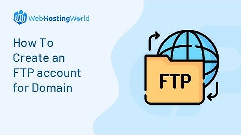 How To Create an FTP account for Domain