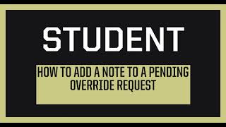 Student Add a note to existing override request