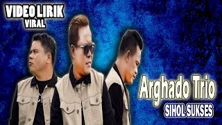 Arghado Trio - Sihol Sukses || Lagu Batak Viral 2023 - Lagu Batak Terbaru 2023 ||Video Lirik Terbaru