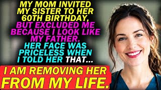 My Mom Invited My Sister To Her 60th Birthday, But Excluded Me Because I Look Like My Father...