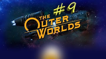 The Outer Worlds | Story Mode | Part 9 | I KILLED IT!!