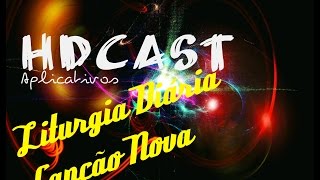 HDCAST - Aplicativos - Liturgia Diária Canção Nova