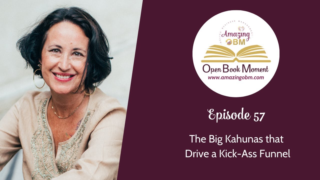 The Big Kahunas that Drive a Kick-Ass Funnel, Amazing OBM Open Book Moment Episode 57