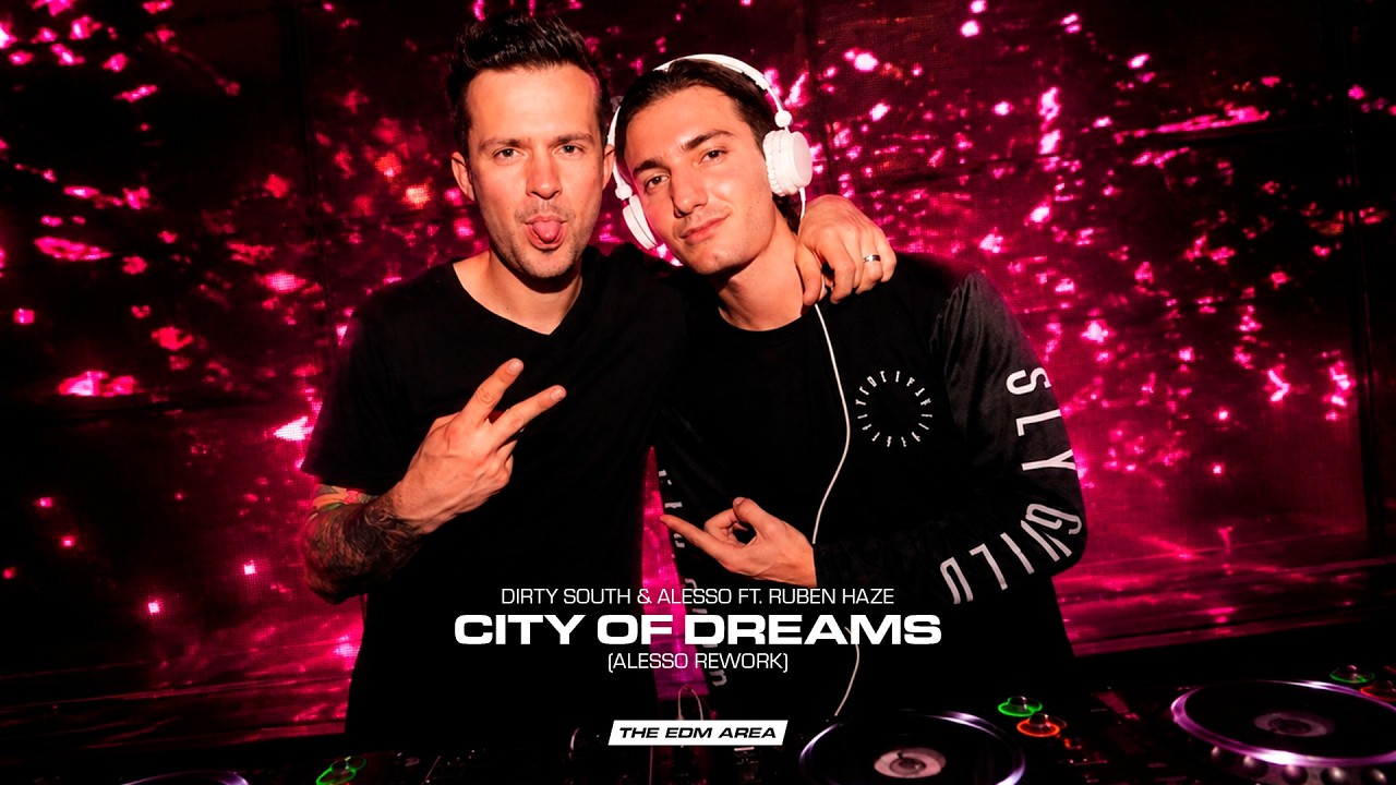 Dirty South & Alesso ft. Ruben Haze - City Of Dreams (Alesso Rework)