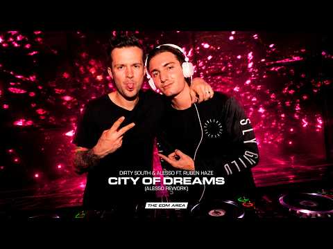 Dirty South & Alesso ft. Ruben Haze - City Of Dreams (Alesso Rework)