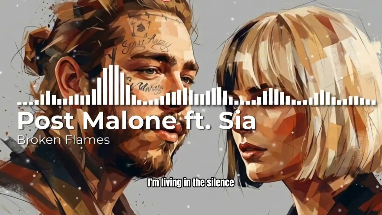 Post Malone ft. Sia – Broken Flames