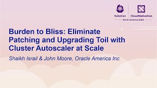 Celebrity Burden to Bliss: Eliminate Patching and Upgrading Toil with Cluster Au... Shaikh Israil & John Moore Profile