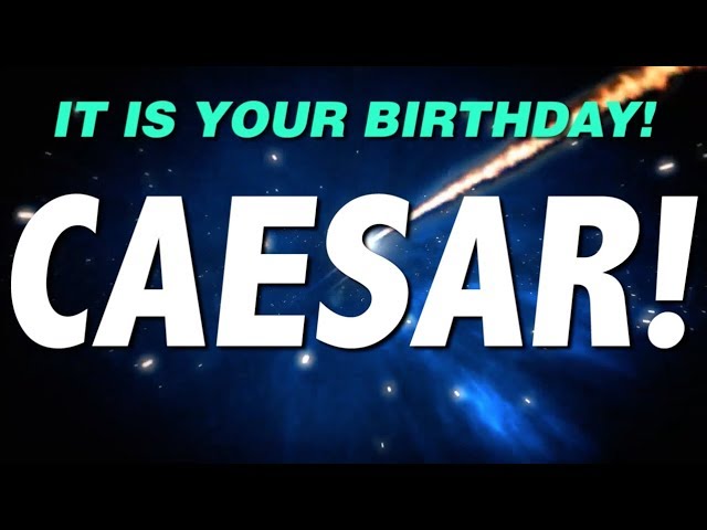 HAPPY BIRTHDAY CAESAR! This is your gift.