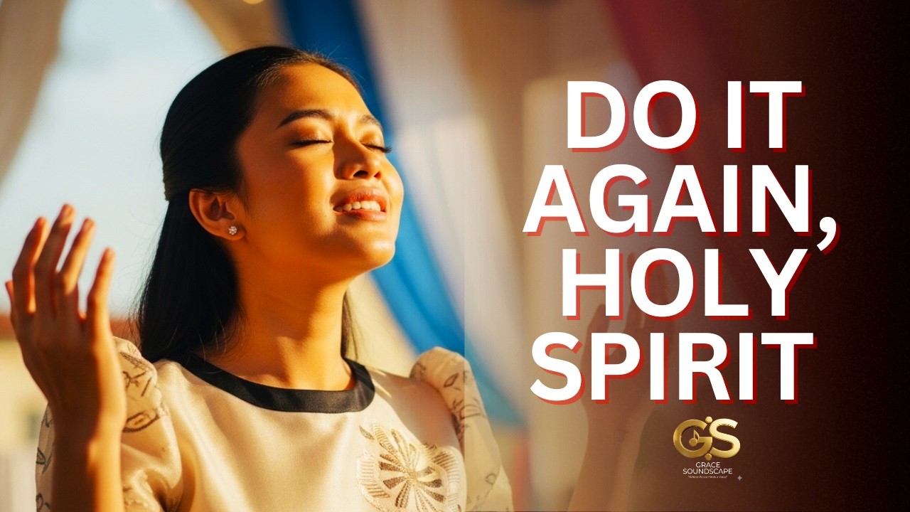 Do It Again, Holy Spirit | Grace Soundscape 🇵🇭🕊️
