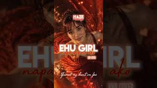 EHU GIRL | Cover x HazeMusic_Ph #hazemusicph #lovesongs #rnb #love #ayamusic